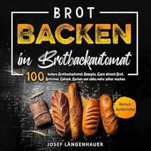 Brotbackautomat Rezepte BM-100 Ideen